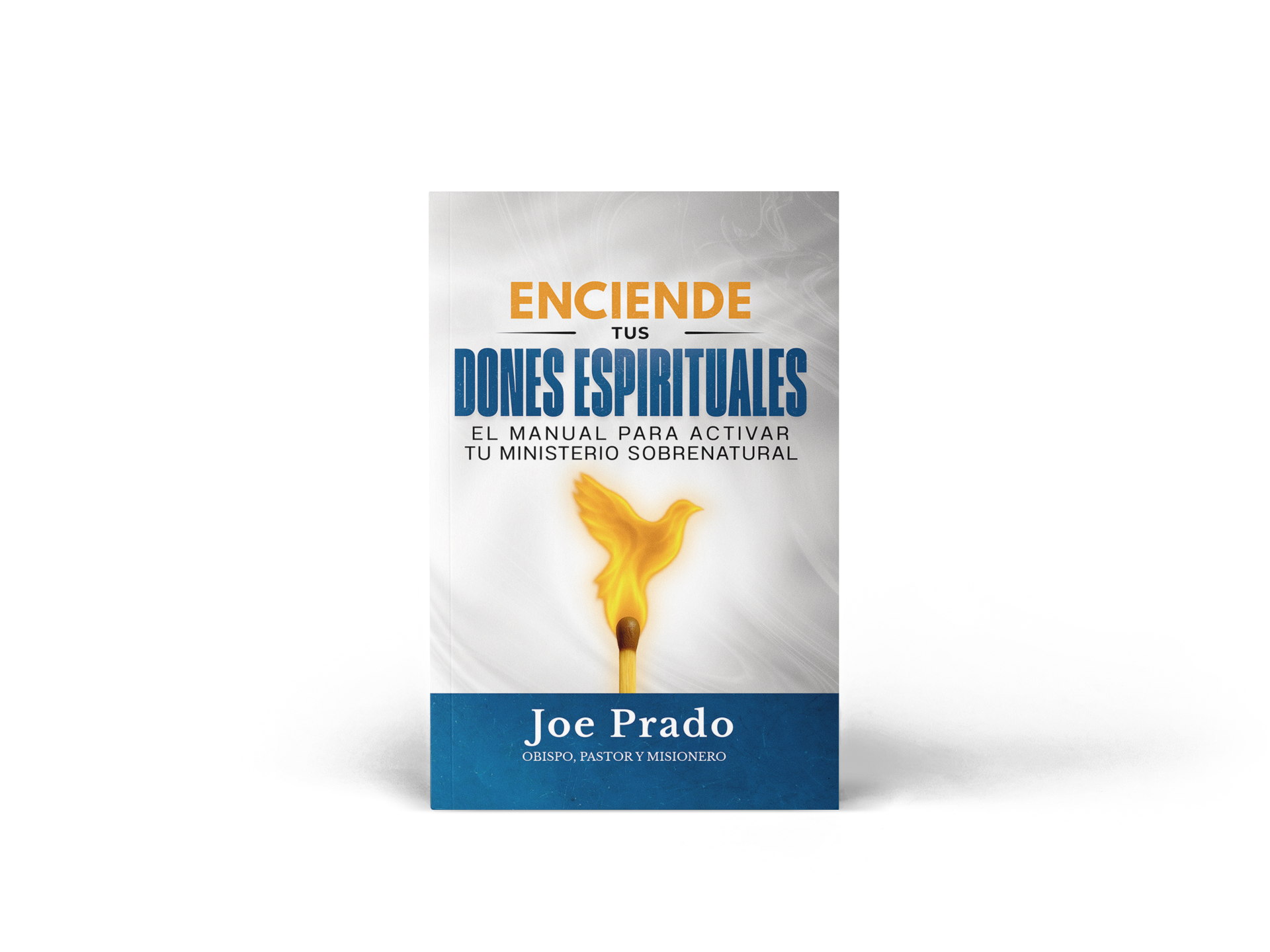 Enciende Tus Dones Espirituales por el Obispo Joe Prado